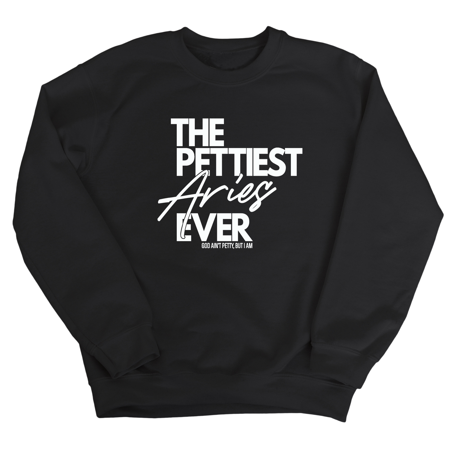 The Pettiest Aries Ever Unisex Sweatshirt