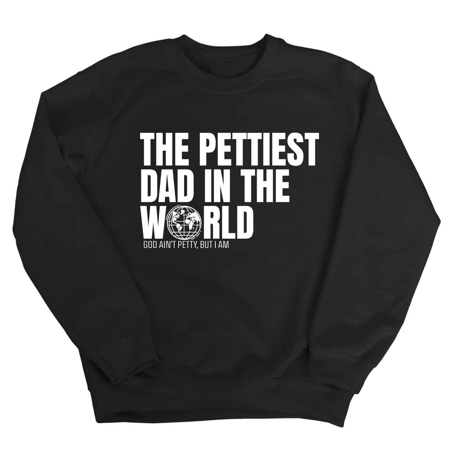 The Pettiest Dad in the World Unisex Sweatshirt