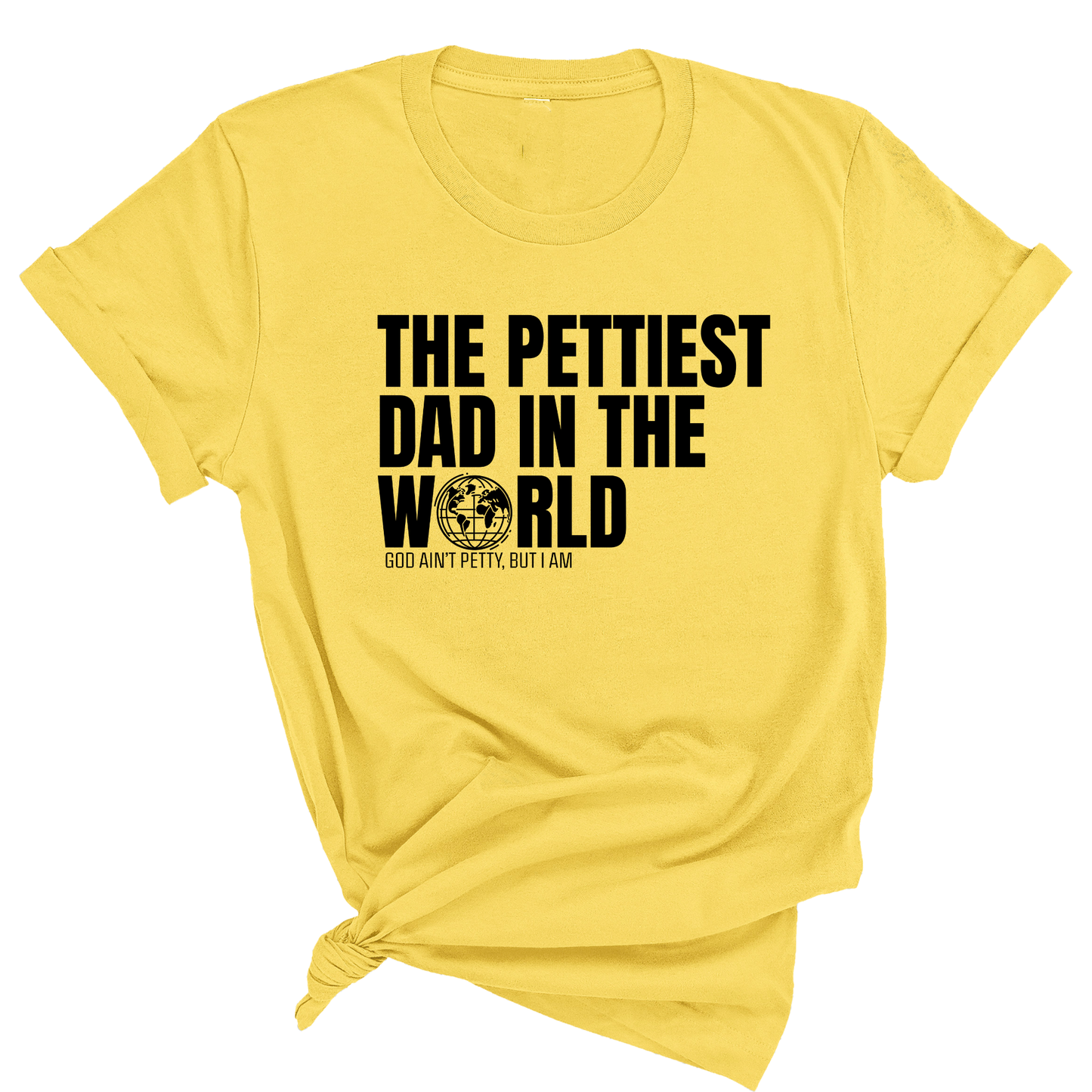 The Pettiest Dad in the World Unisex Tee