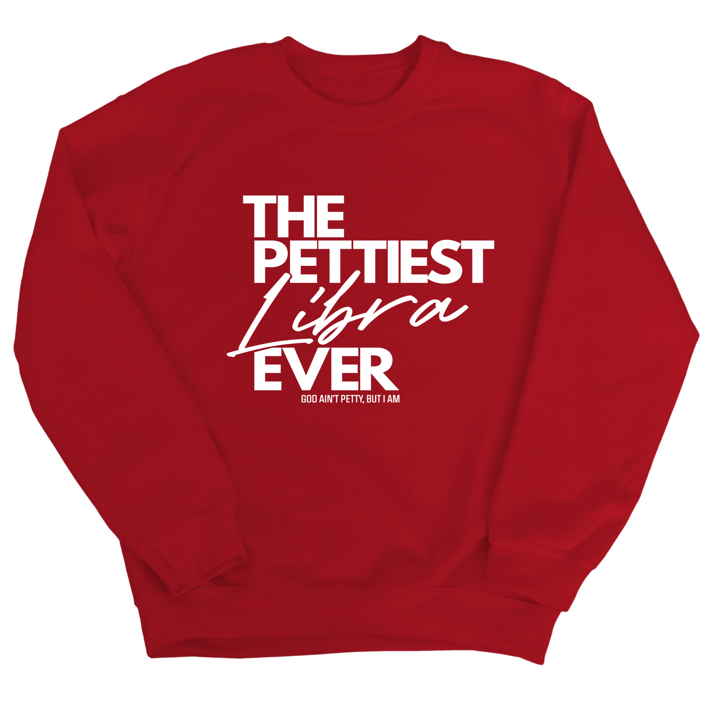 The Pettiest Libra Ever Unisex Sweatshirt