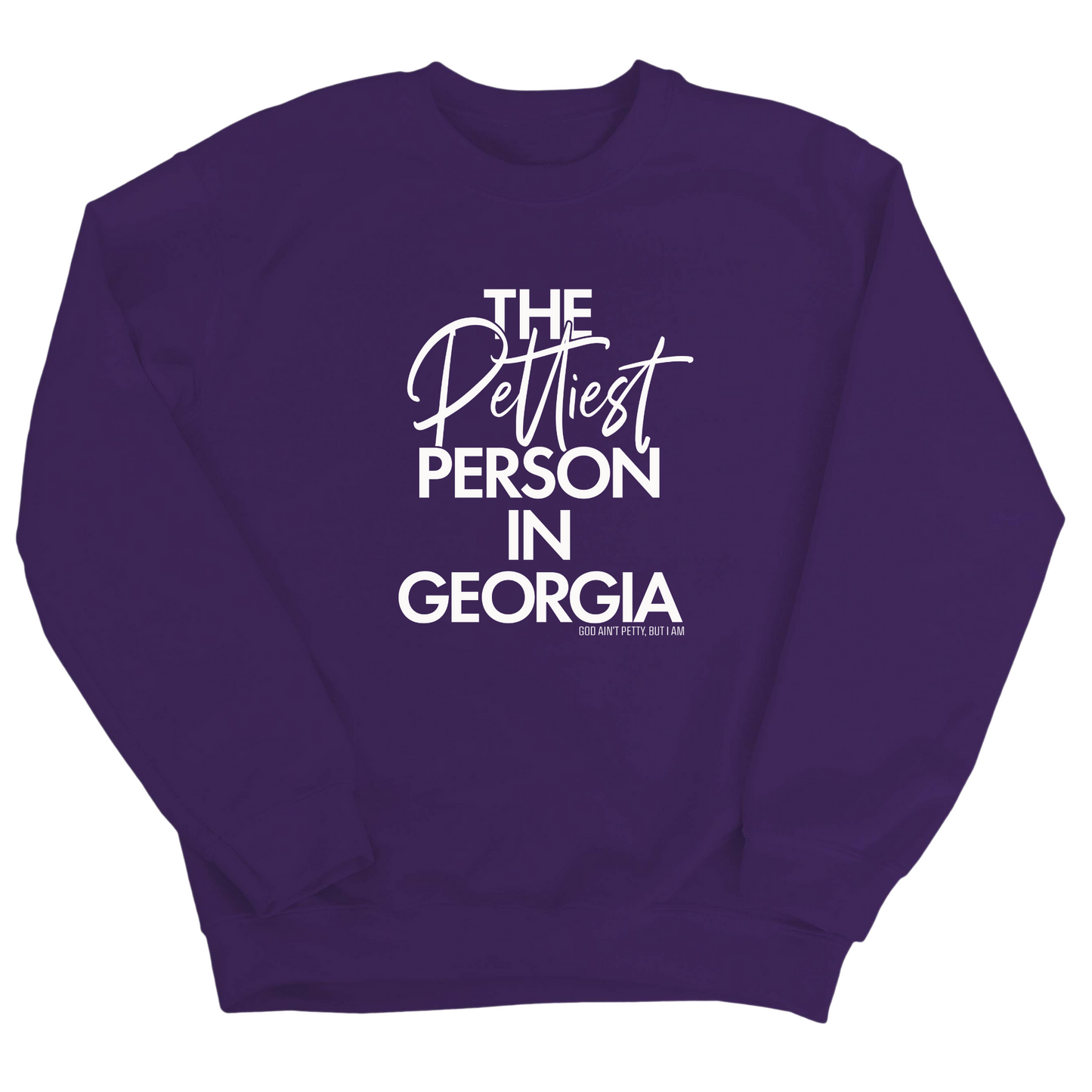 The Pettiest Person In Georgia Unisex Sweatshirt