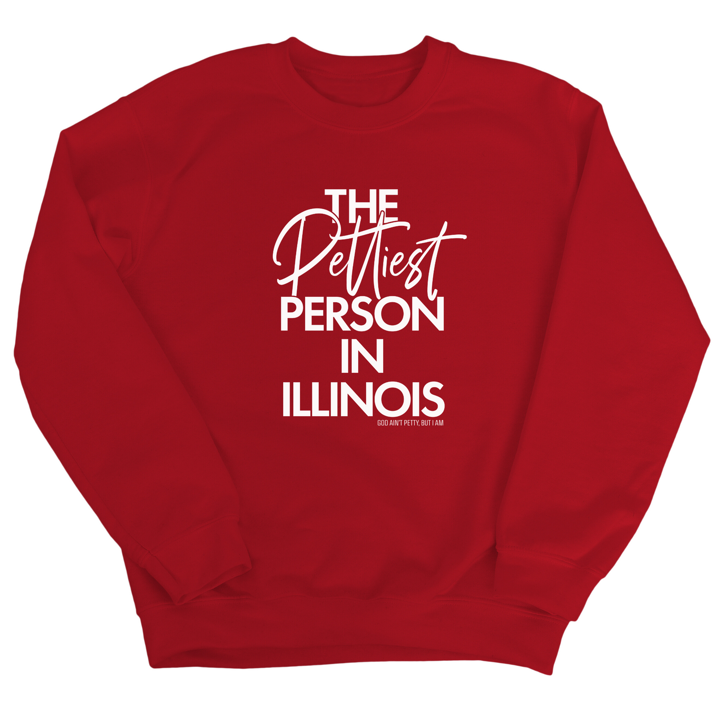 The Pettiest Person In Illinois Unisex Sweatshirt