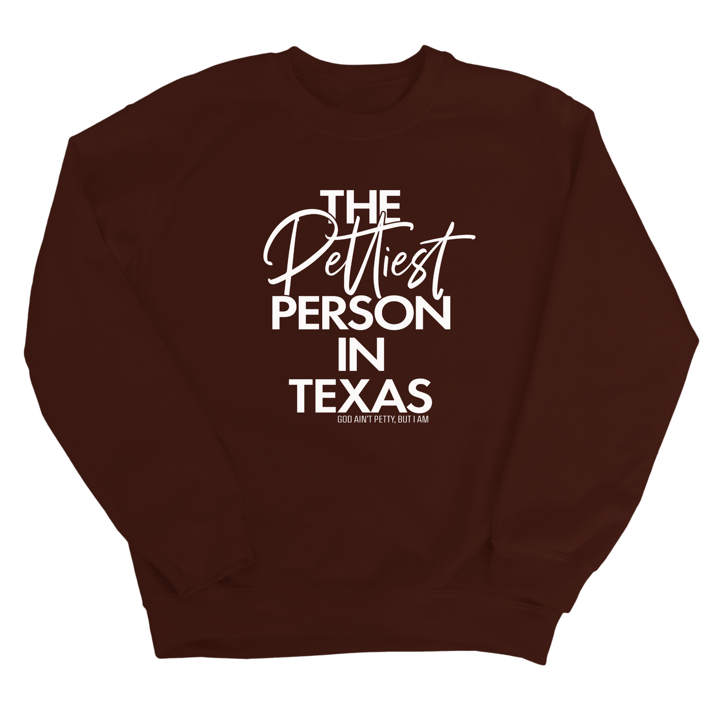 The Pettiest Person In Texas Unisex Sweatshirt