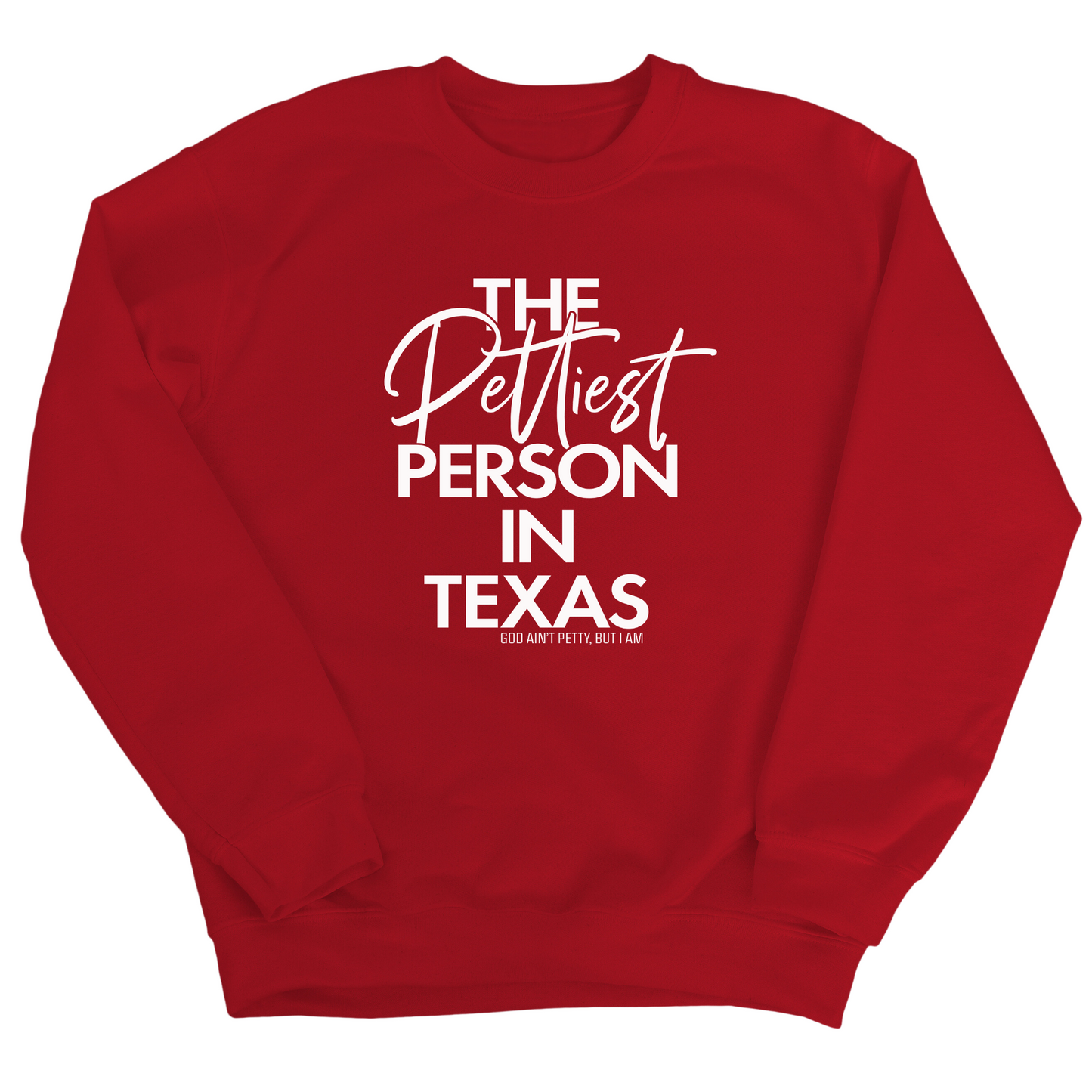 The Pettiest Person In Texas Unisex Sweatshirt