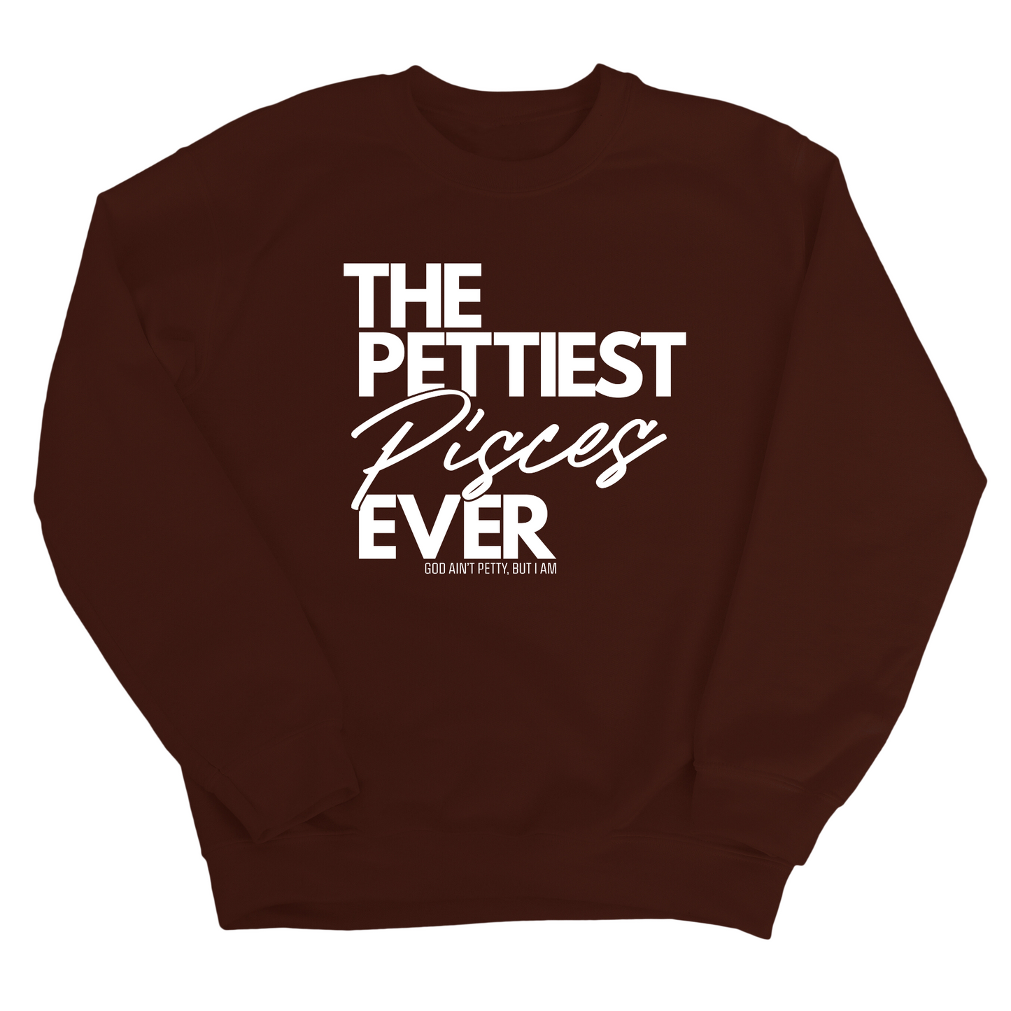 The Pettiest Pisces Ever Unisex Sweatshirt