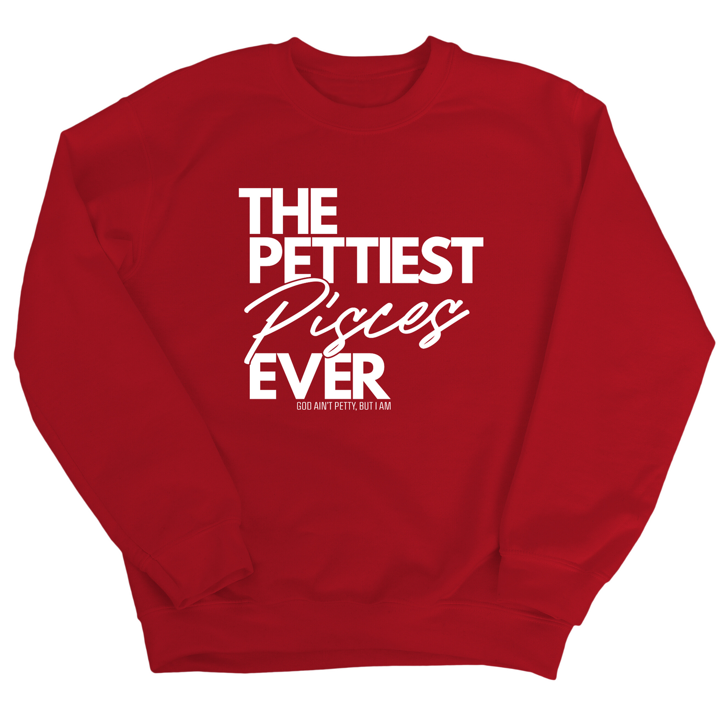 The Pettiest Pisces Ever Unisex Sweatshirt
