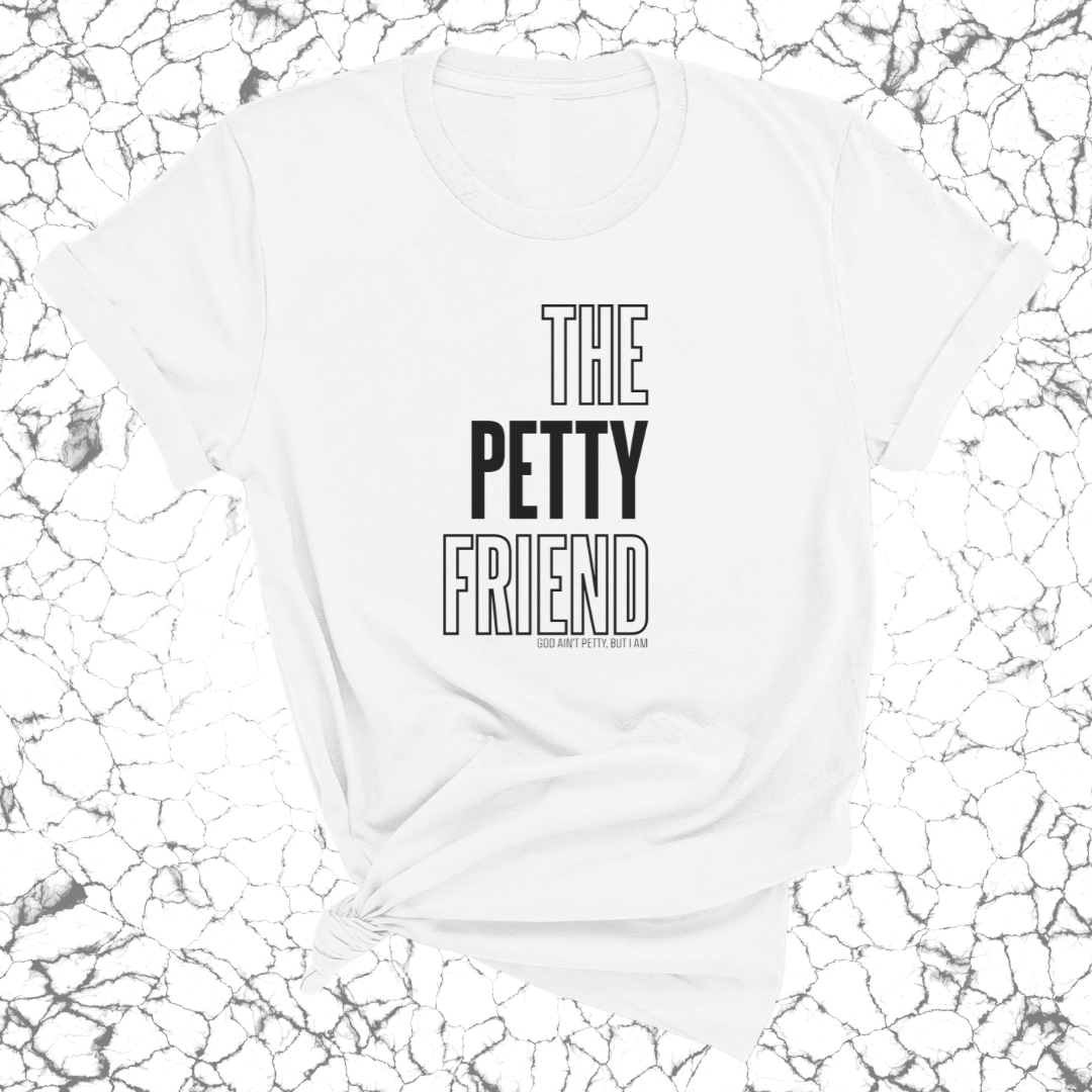 The Petty Friend Unisex Tee
