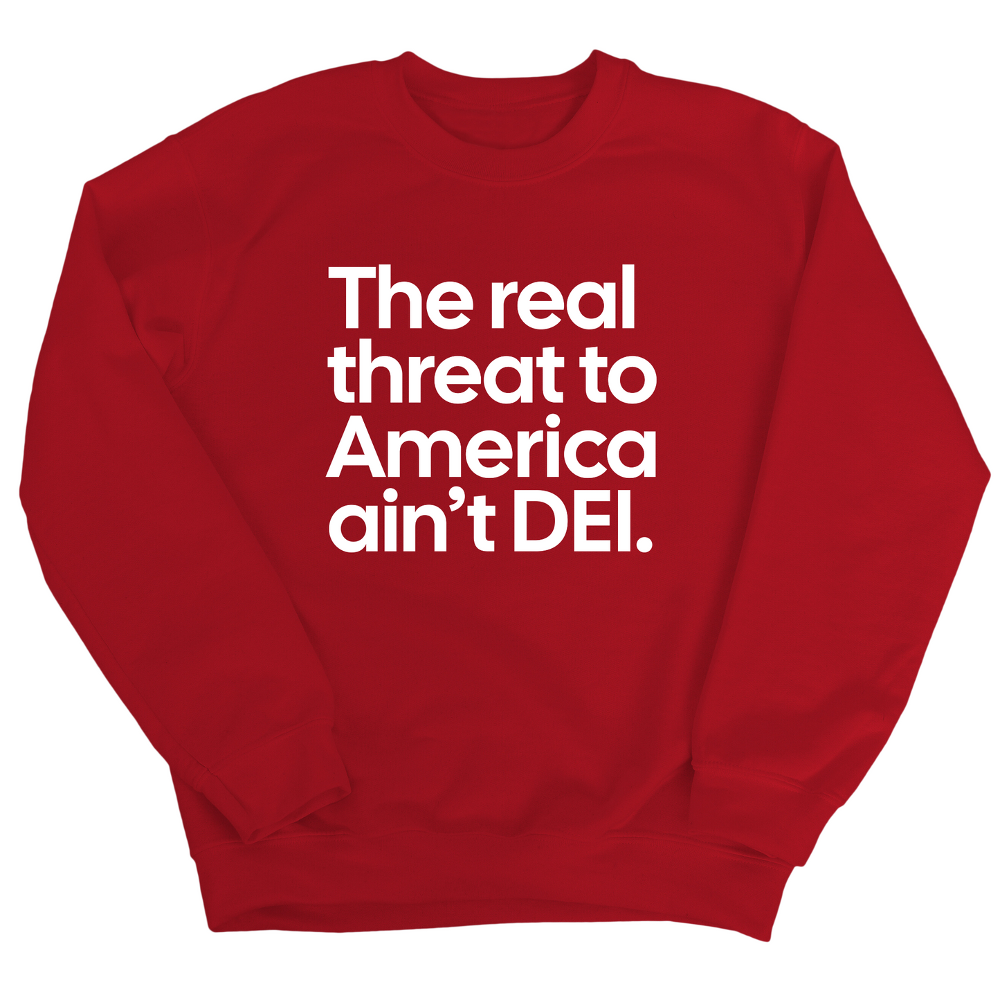 The Real Threat to America Ain’t DEI Unisex Sweatshirt