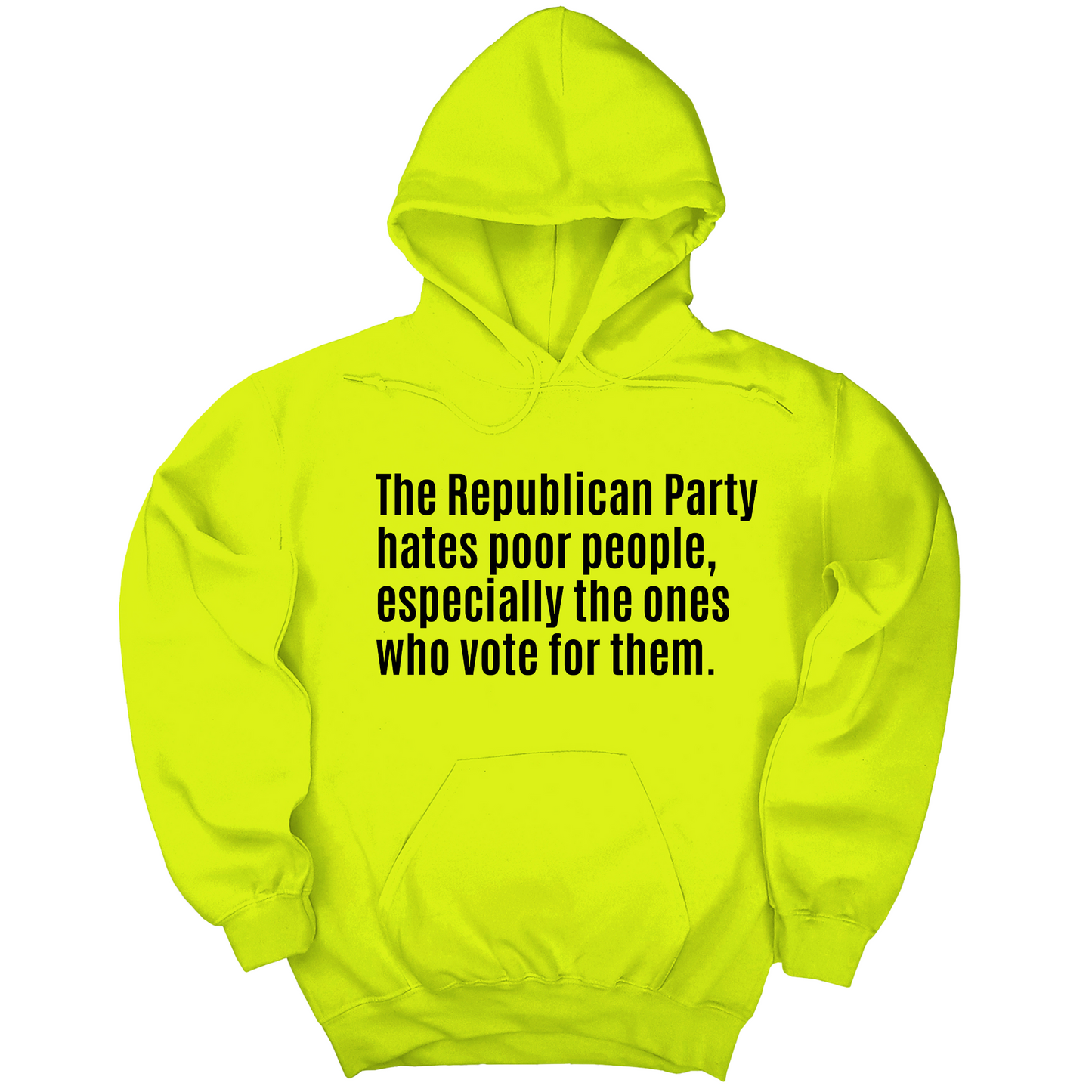 The Republican Party Hates Poor People, Especially the Ones Who Vote for Them Unisex Hoodie