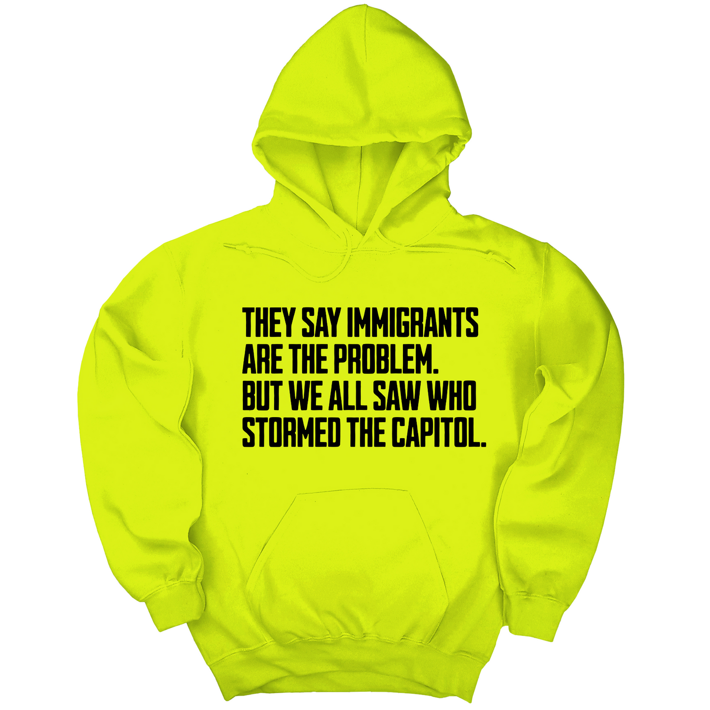 They Say Immigrants Are the Problem. But We All Saw Who Stormed the Capitol Unisex Hoodie