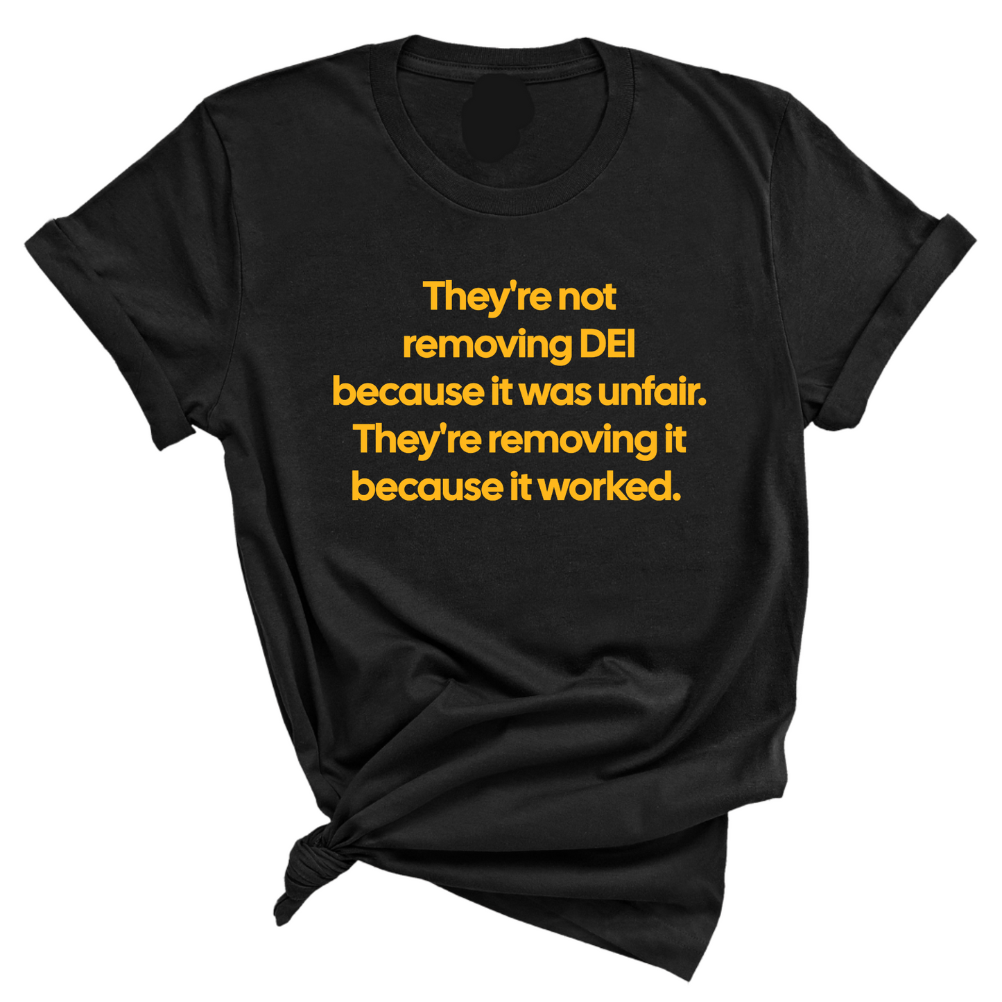 They're Not Removing DEI Because It Was Unfair, They're Removing It Because It Worked Unisex Tee