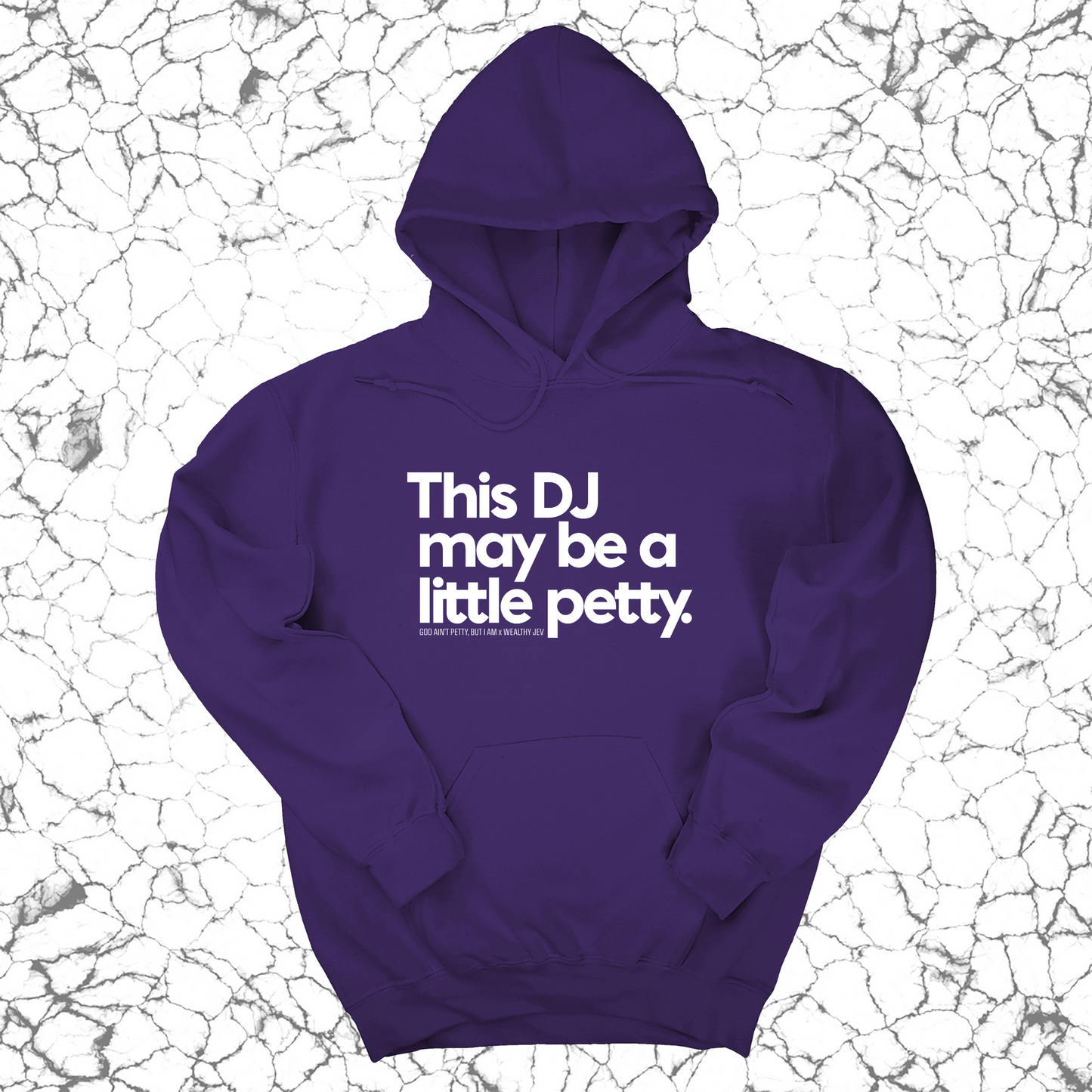 This DJ maybe a little petty Unisex Hoodie (God Ain't Petty, but I Am x Wealthy Jev Collab)