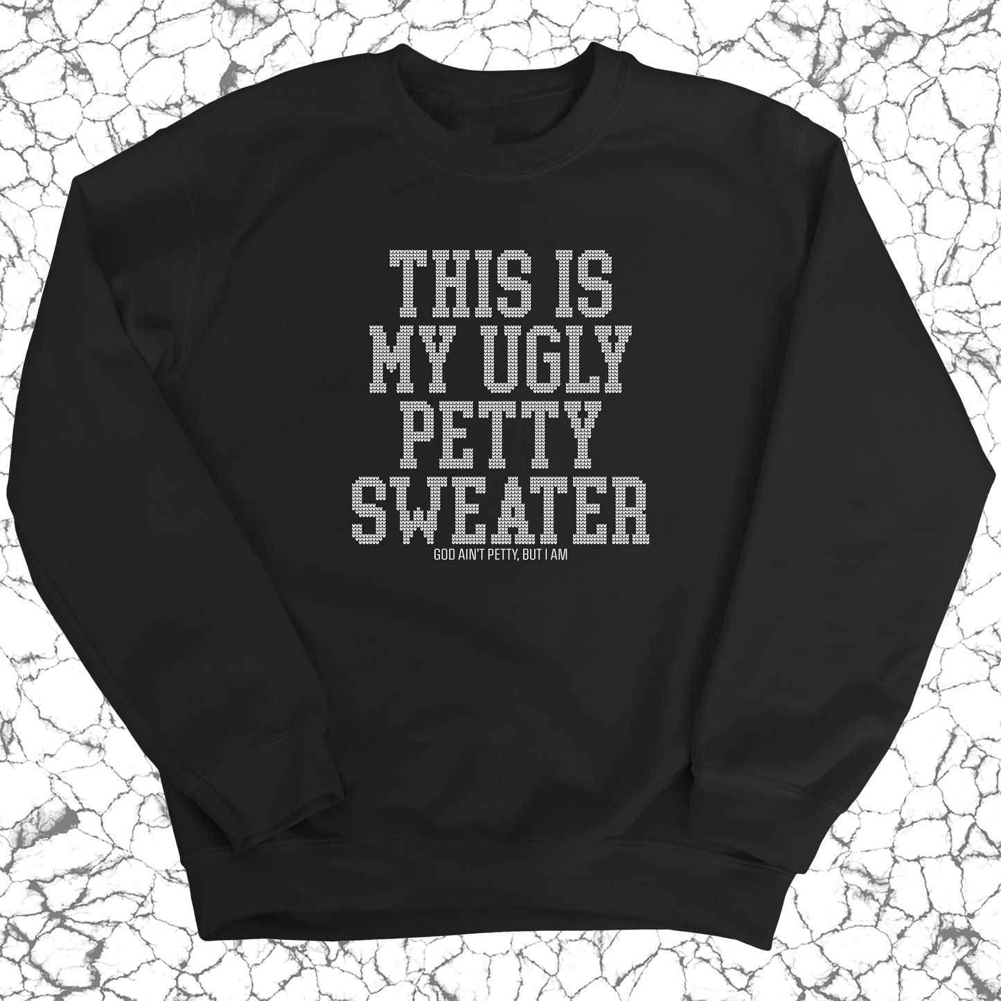 This is My Ugly Petty Sweater Unisex Sweatshirt