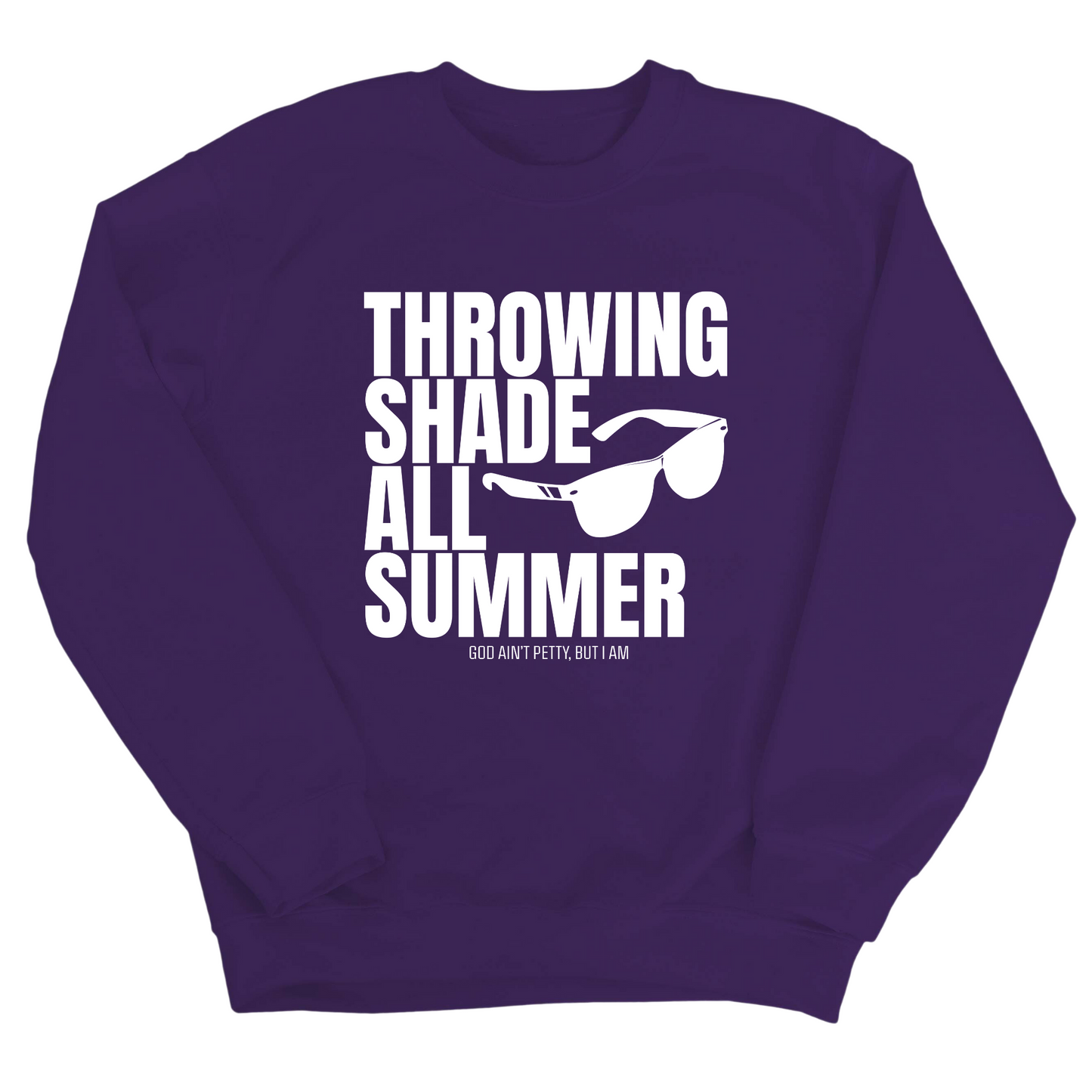 Throwing Shade All Summer Unisex Sweatshirt (Graphic Sweatshirt)