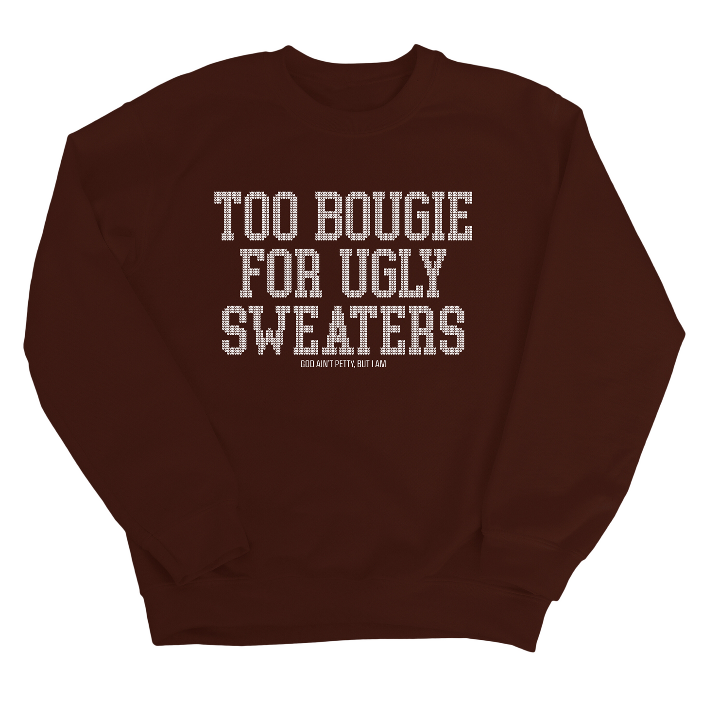 Too Bougie for Ugly Sweaters Unisex Sweatshirt
