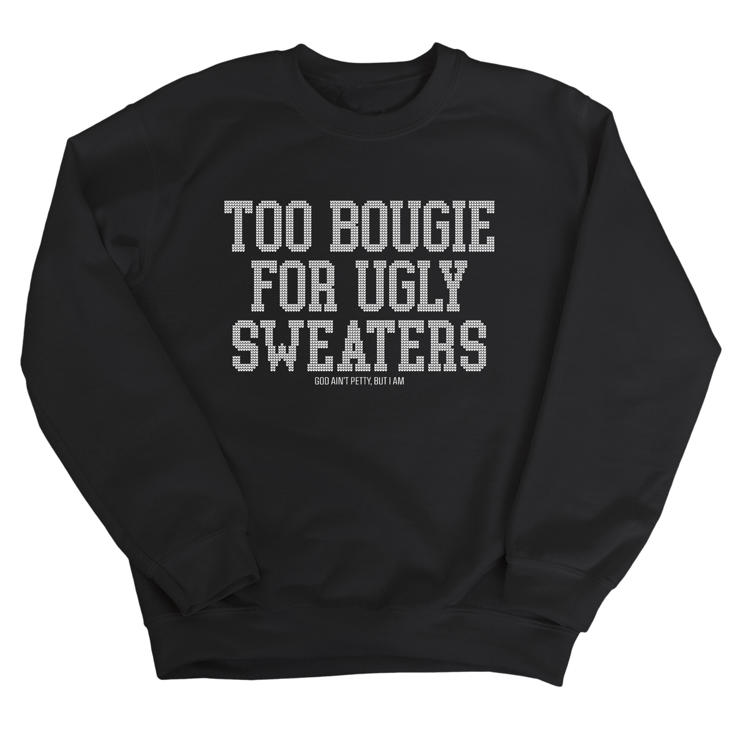 Too Bougie for Ugly Sweaters Unisex Sweatshirt