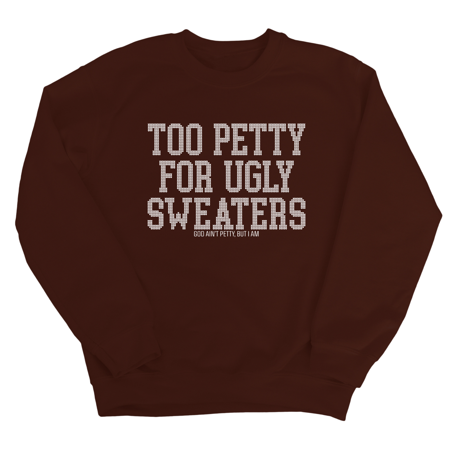 Too Petty for Ugly Sweaters Unisex Sweatshirt