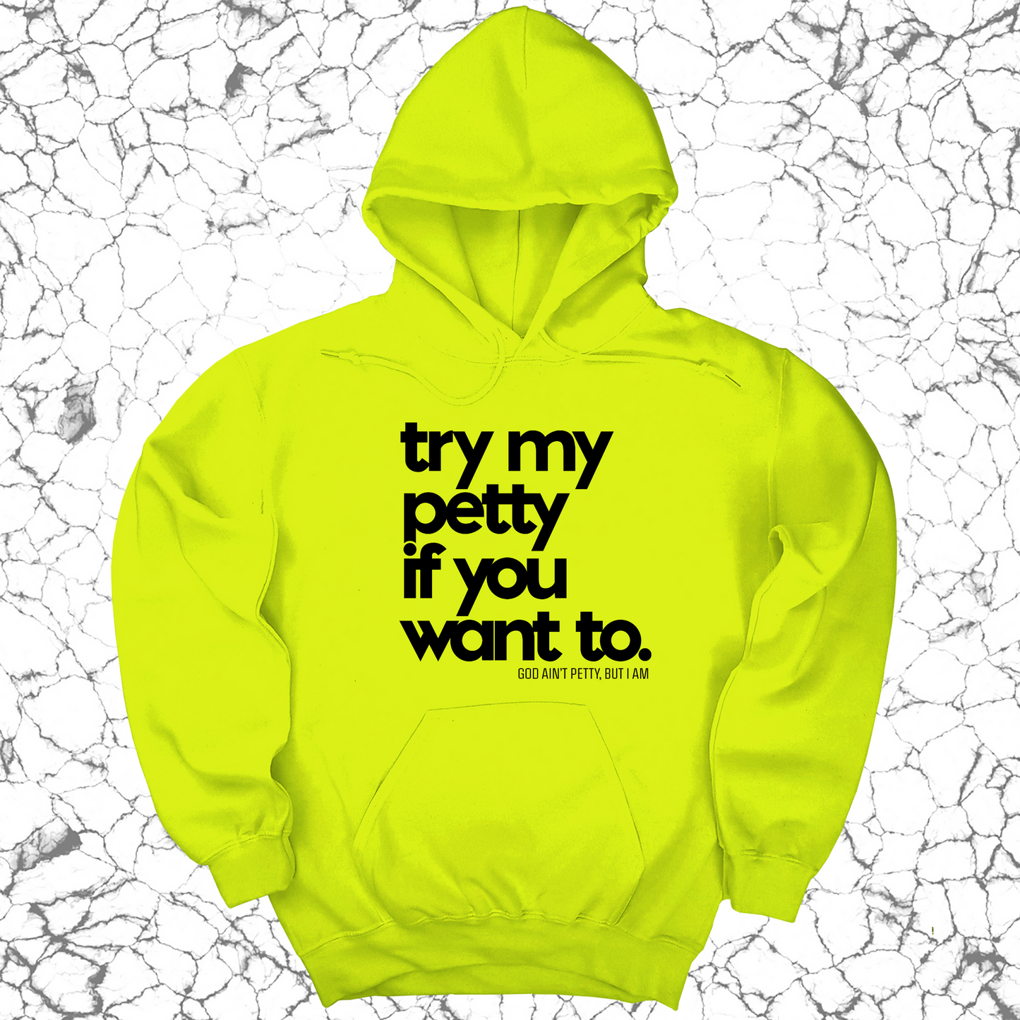 Try my petty if you want to Unisex Hoodie