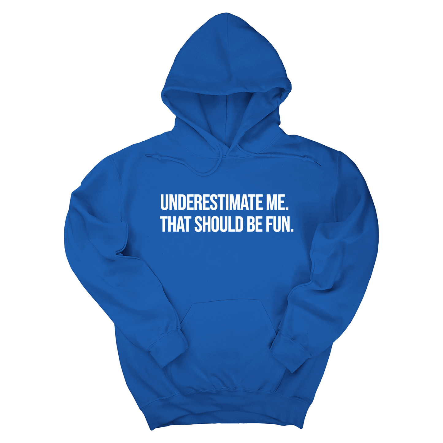 Underestimate Me. That Should Be Fun Unisex Hoodie