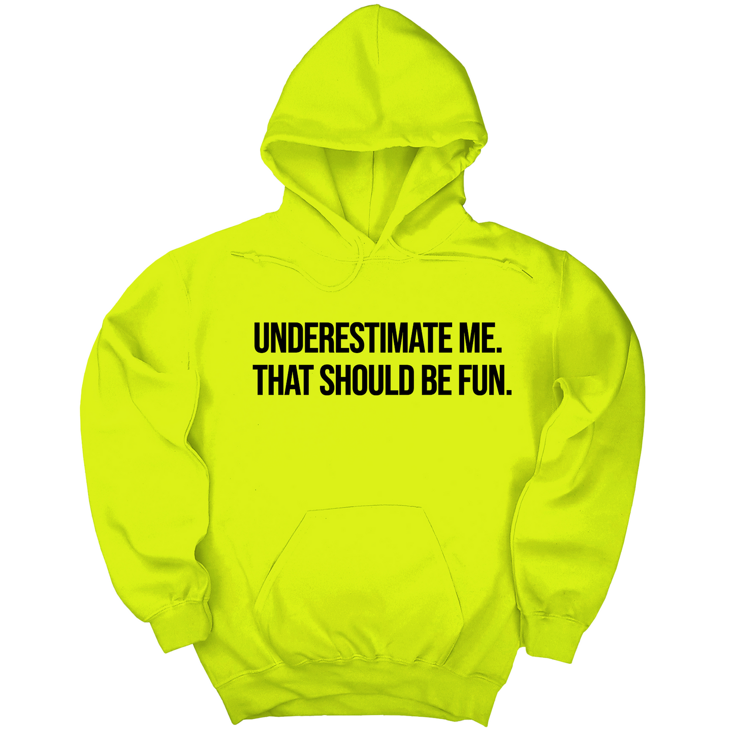 Underestimate Me. That Should Be Fun Unisex Hoodie