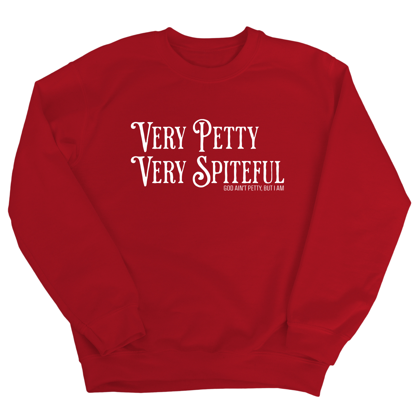 Very Petty Very Spiteful Unisex Sweatshirt