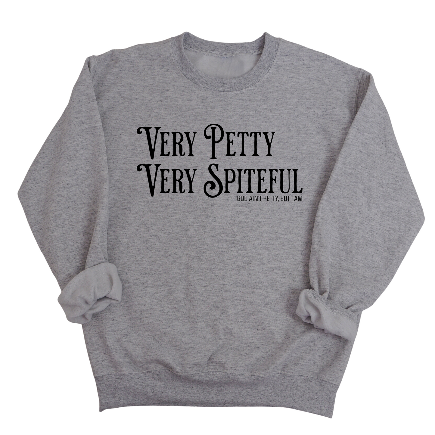 Very Petty Very Spiteful Unisex Sweatshirt