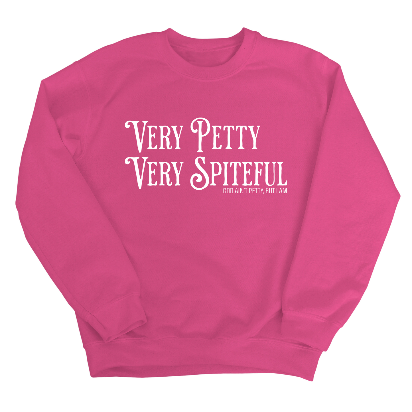 Very Petty Very Spiteful Unisex Sweatshirt