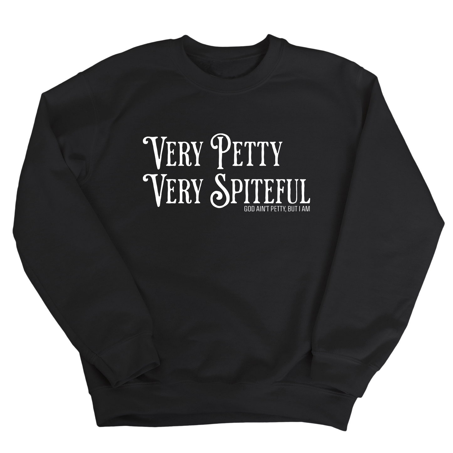 Very Petty Very Spiteful Unisex Sweatshirt