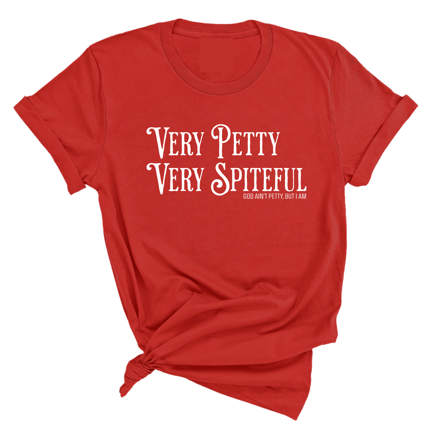Very Petty Very Spiteful Unisex Tee