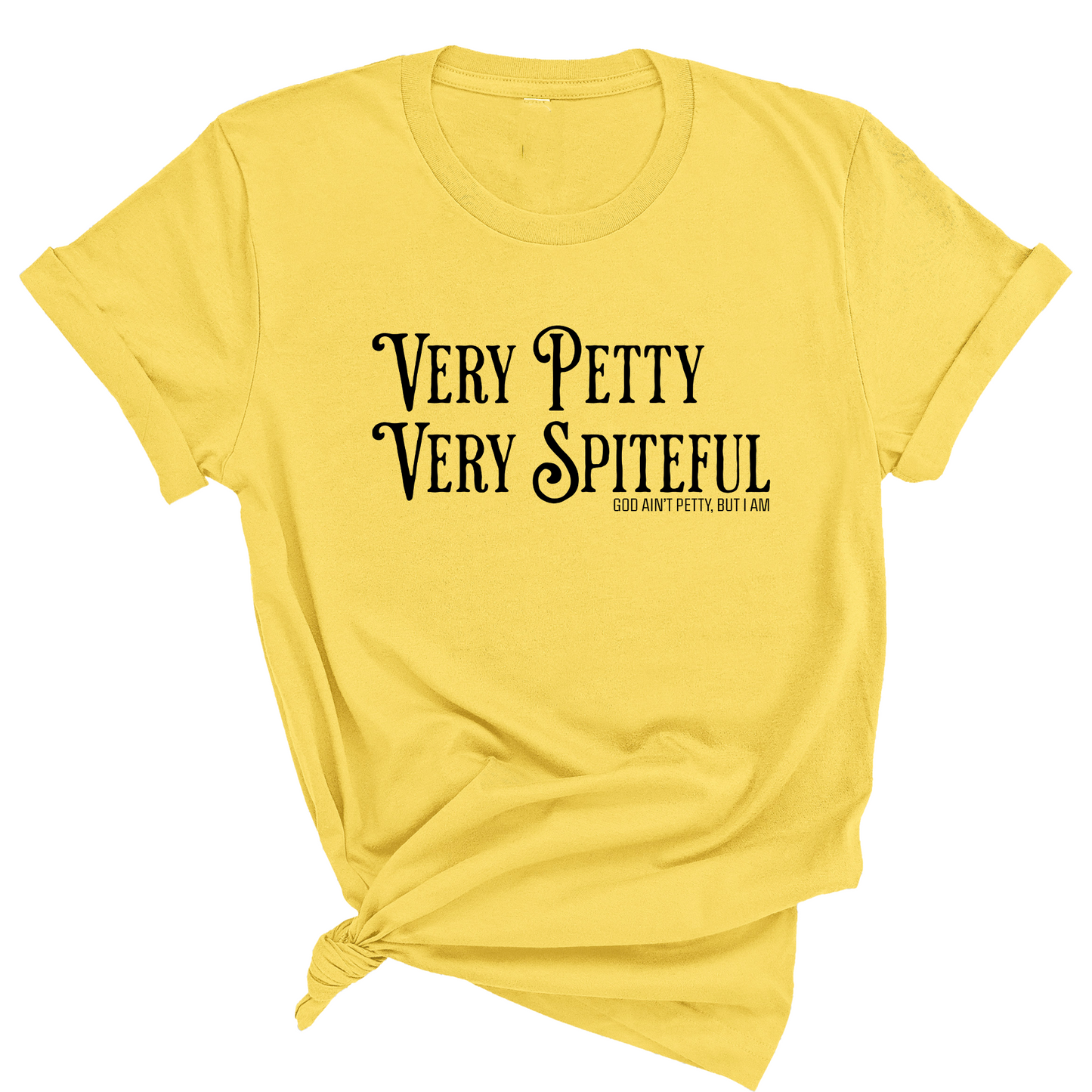 Very Petty Very Spiteful Unisex Tee
