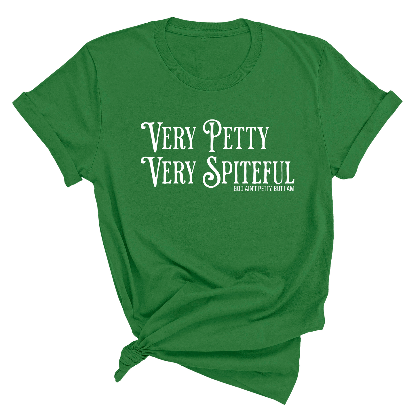 Very Petty Very Spiteful Unisex Tee
