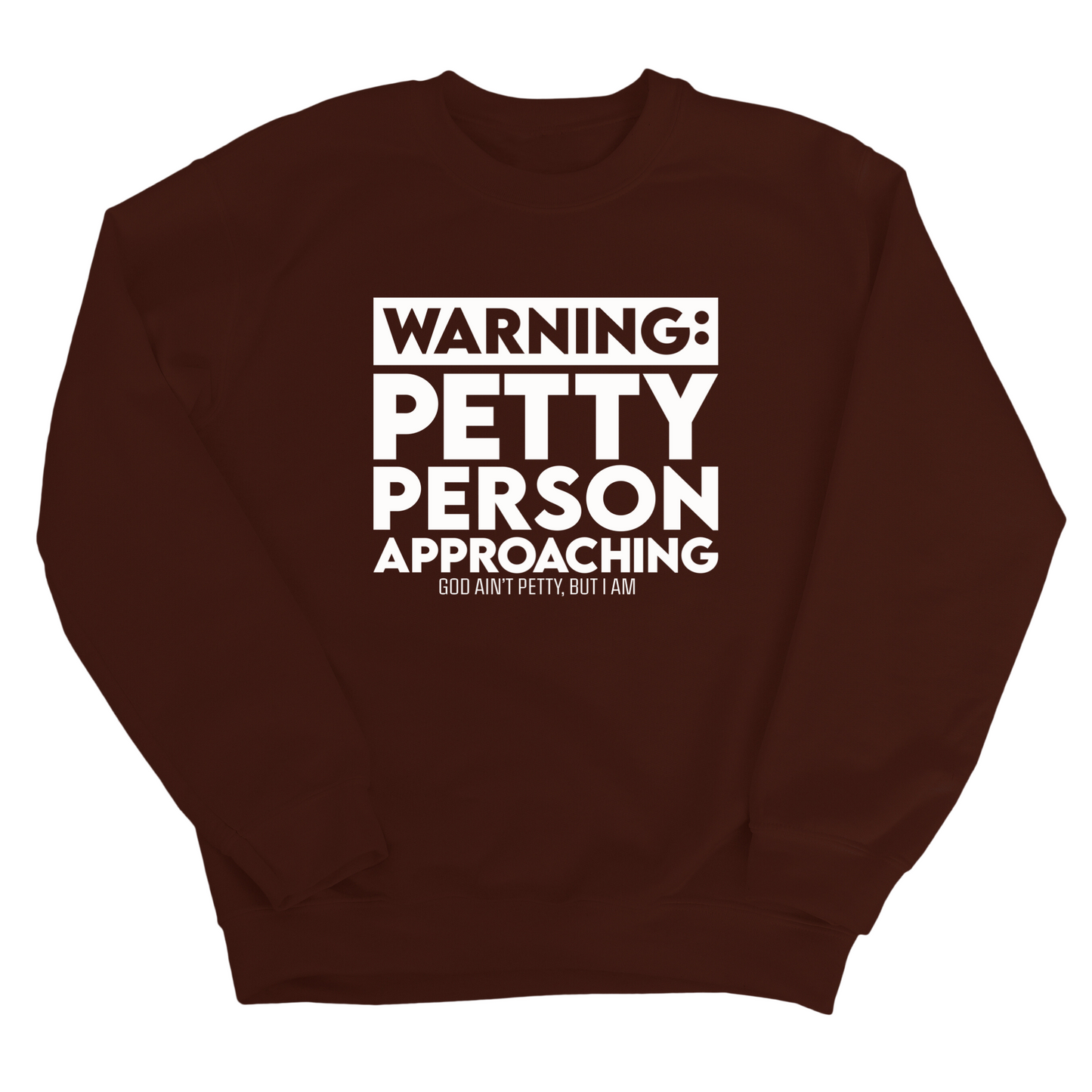 Warning: Petty Person is Approaching Unisex Sweatshirt