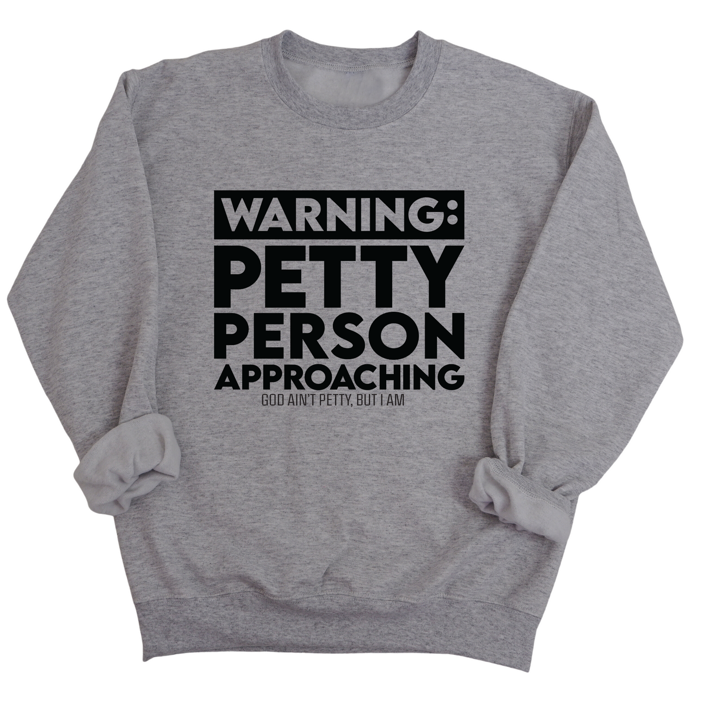 Warning: Petty Person is Approaching Unisex Sweatshirt