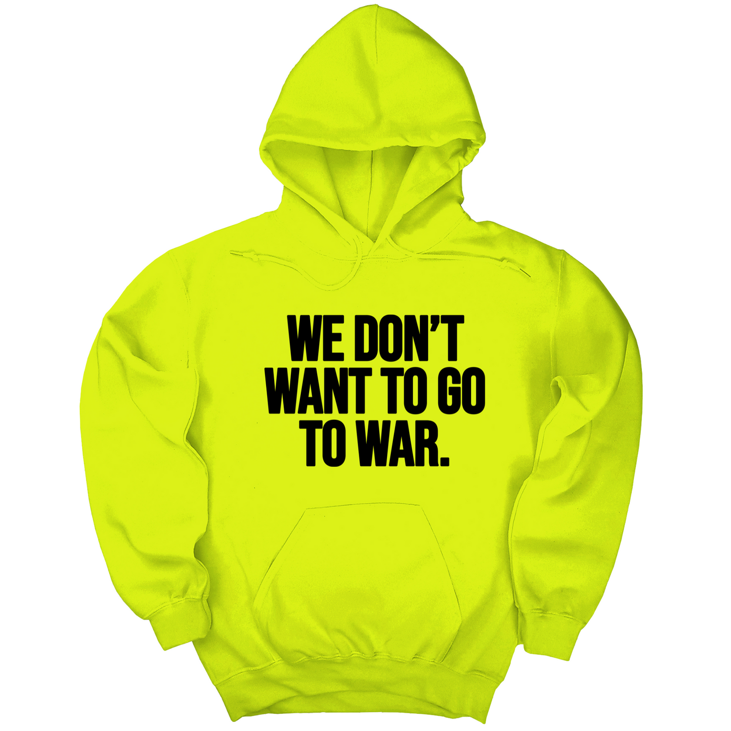 We Don’t Want to Go to War Unisex Hoodie