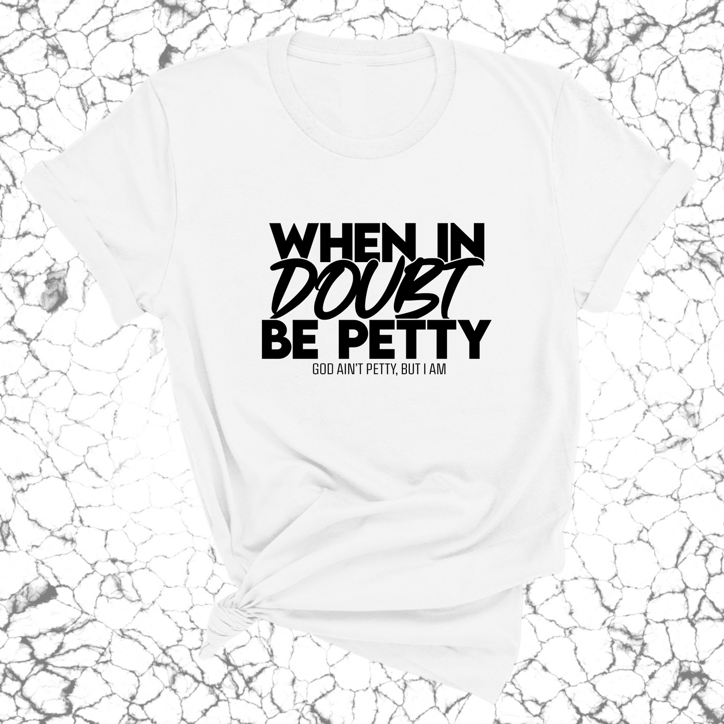 When in doubt be Petty Unisex Tee
