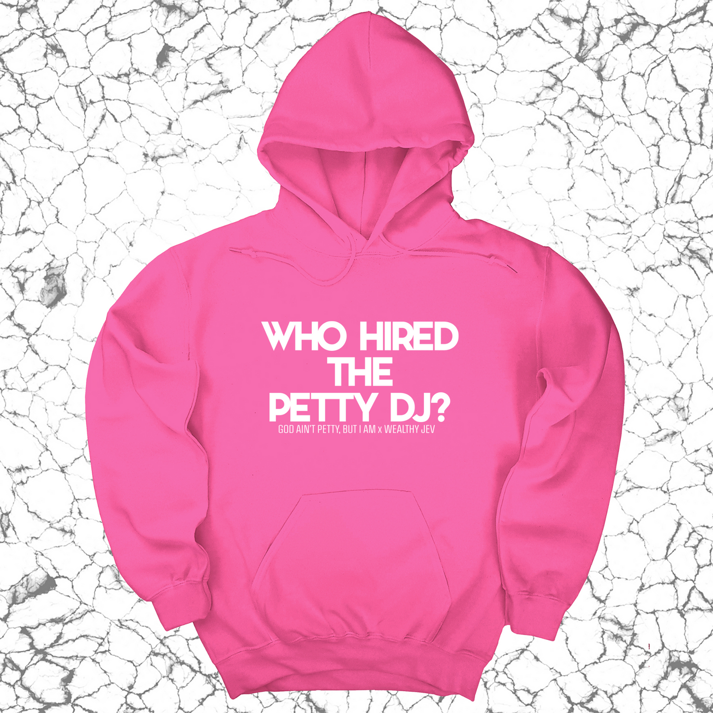 Who hired the petty DJ? Unisex Hoodie (God Ain't Petty, but I Am x Wealthy Jev Collab)