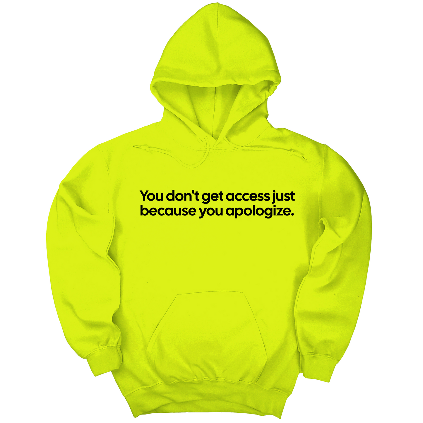 You Don’t Get Access Just Because You Apologize Unisex Hoodie