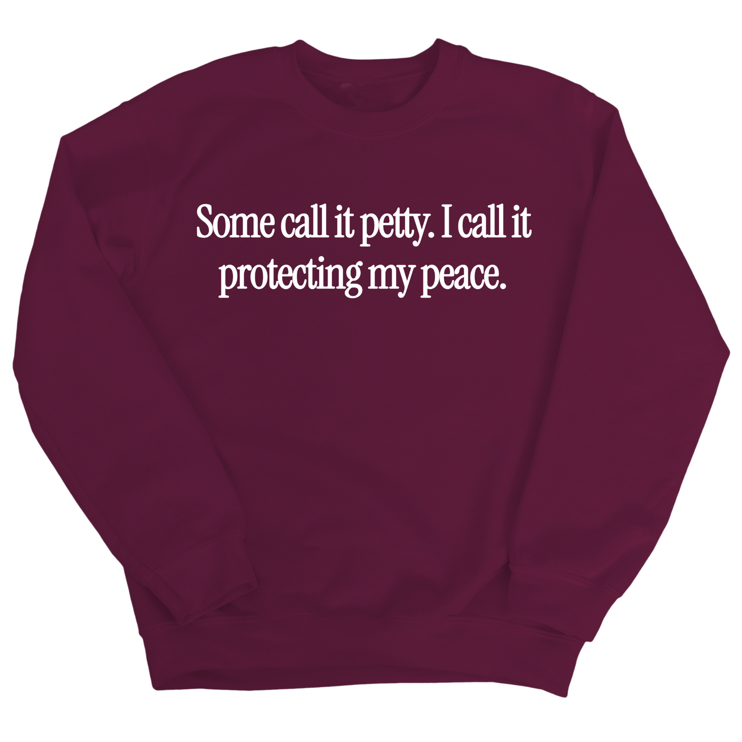 You call it petty I call it protecting my peace Unisex Sweatshirt