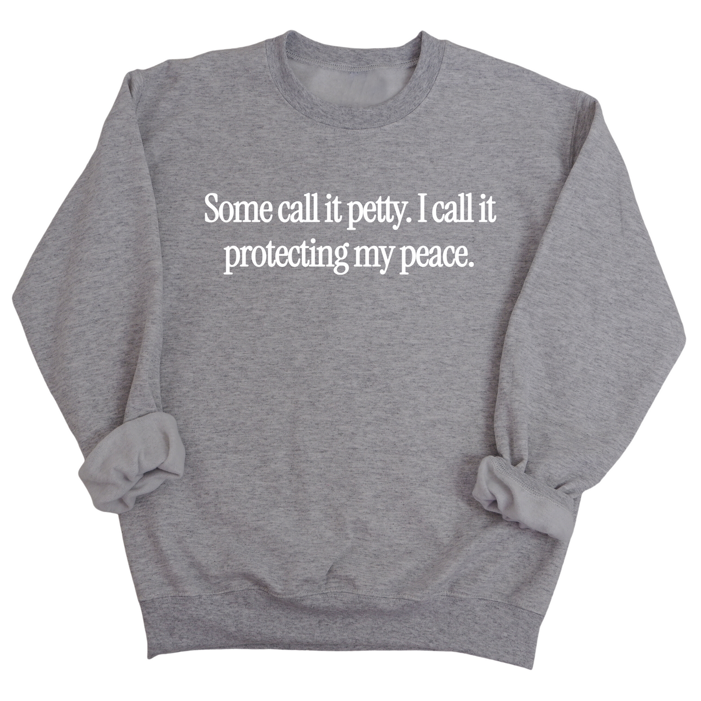You call it petty I call it protecting my peace Unisex Sweatshirt