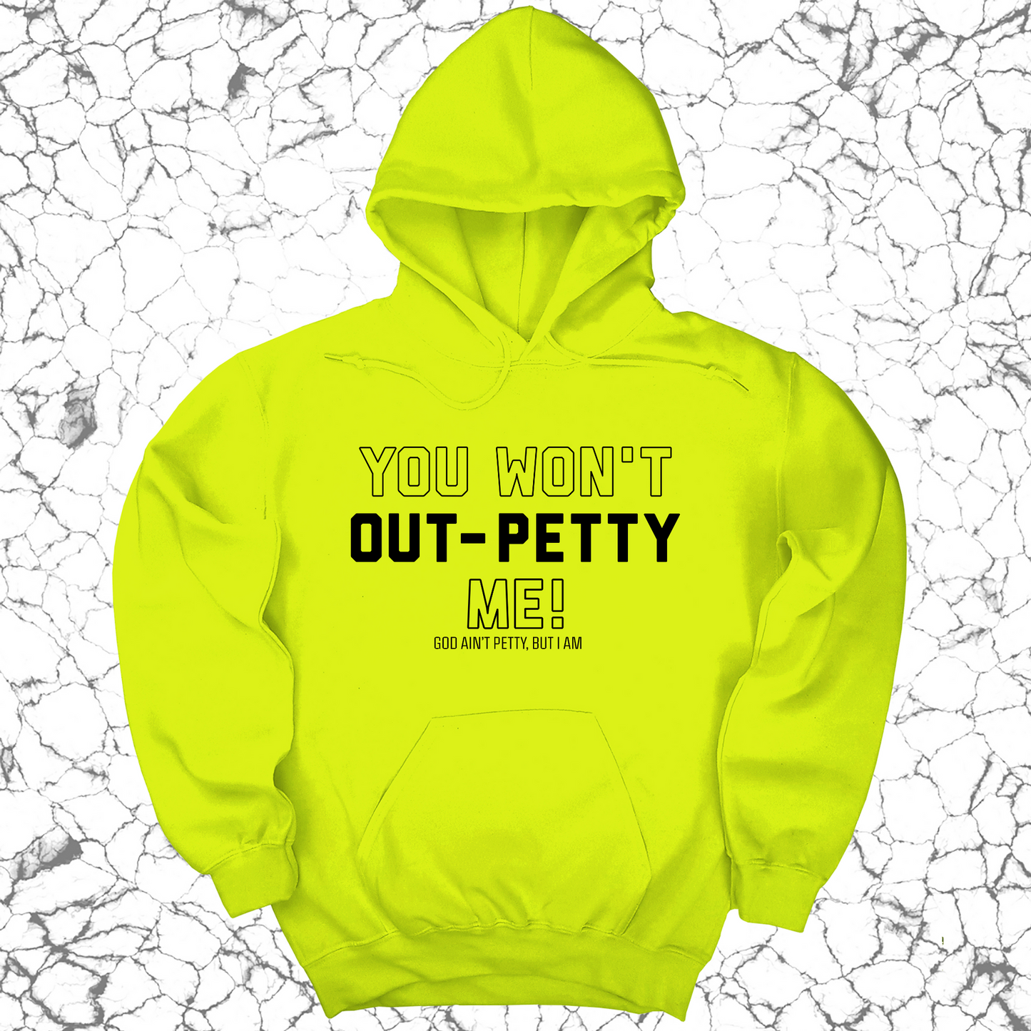 You won't Out-Petty Me Unisex Hoodie
