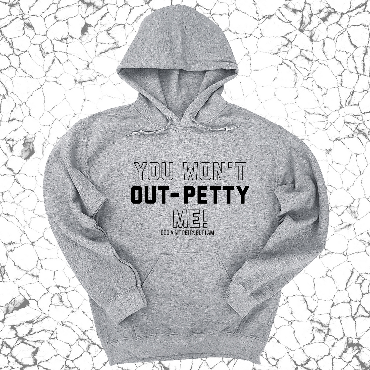 You won't Out-Petty Me Unisex Hoodie