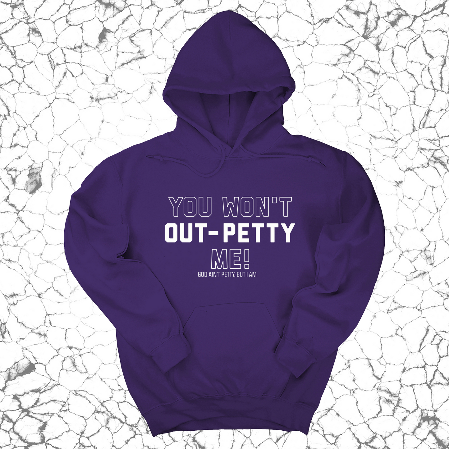 You won't Out-Petty Me Unisex Hoodie