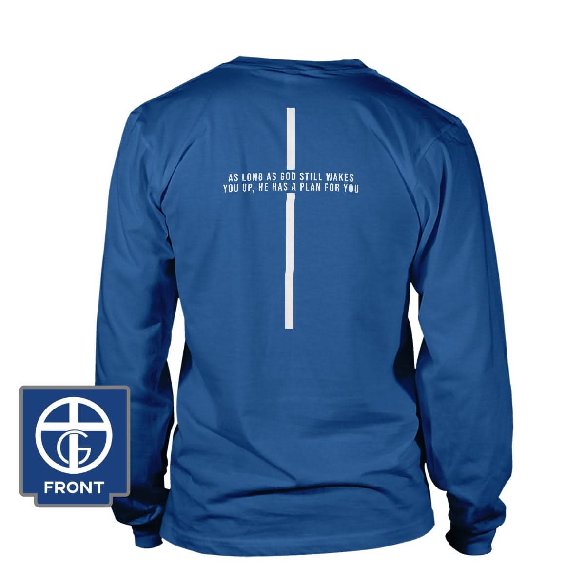 As Long As God Still Wakes You Up Long Sleeve T-Shirt (Back Print)