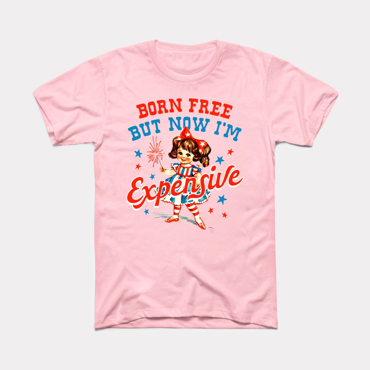 Born Free But Now I'm Expensive - Adult Unisex Tee