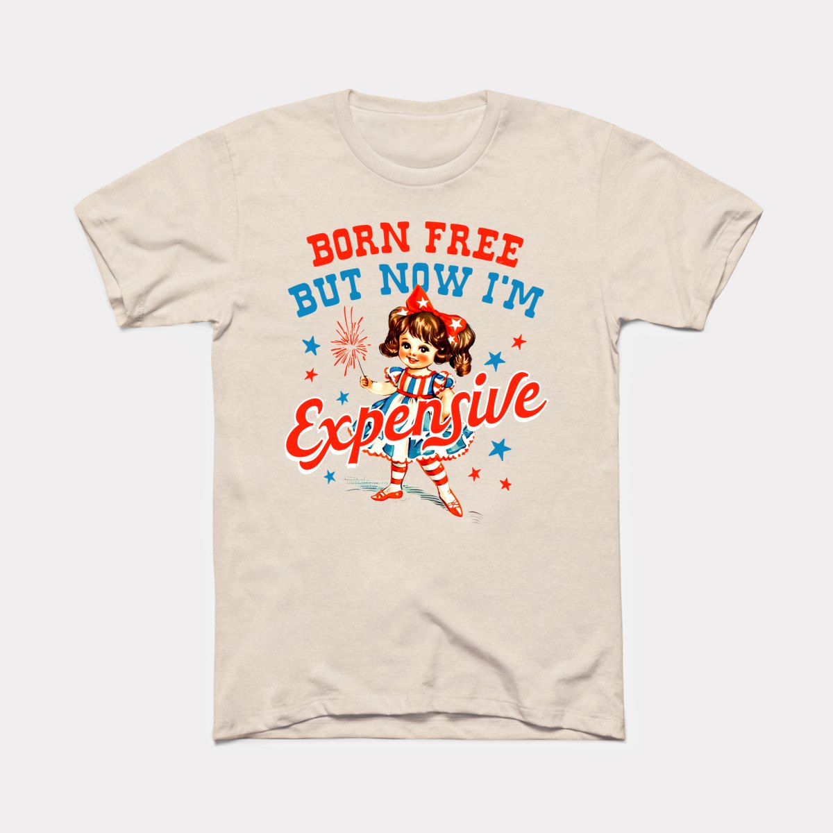 Born Free But Now I'm Expensive - Adult Unisex Tee