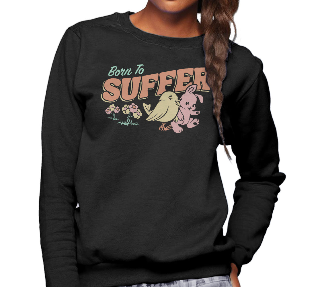 Unisex Born to Suffer Sweatshirt