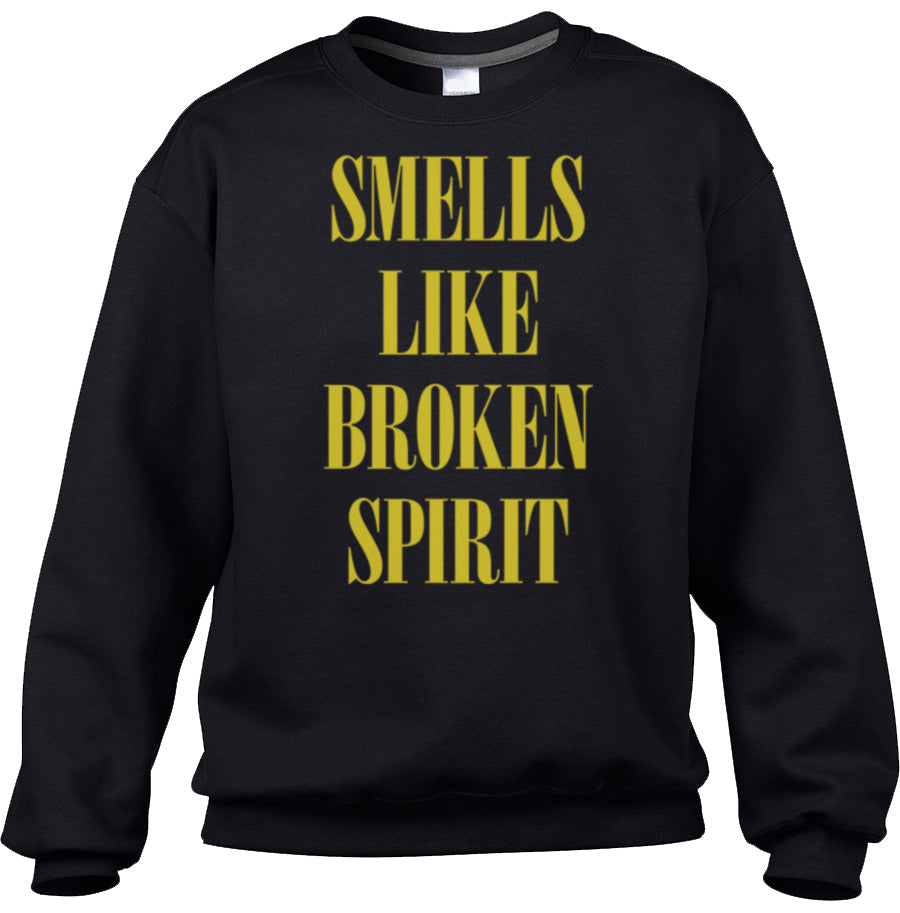 Unisex Smells Like Broken Spirit Sweatshirt