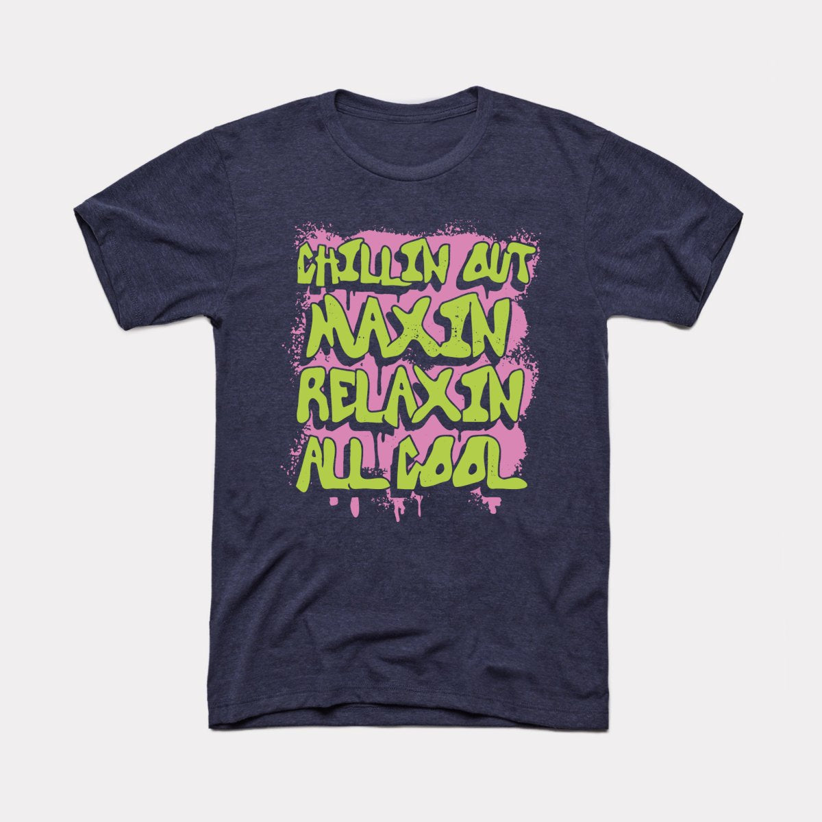 Chillin Out Maxin' Adult Unisex Tee