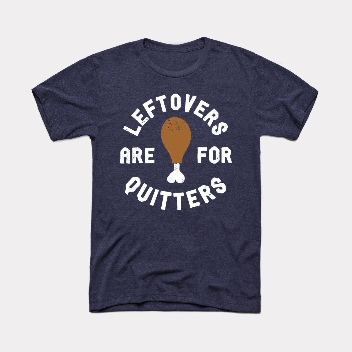Leftovers Are For Quitters Adult Unisex Tee