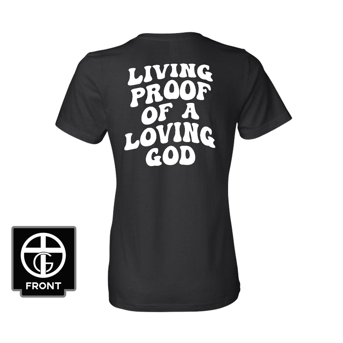 Living Proof Of A Loving God Women's Shirt (Back Print)